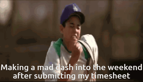 Me After Submitting My Timecard GIF