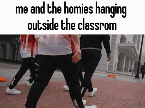 Me And The Homies Hanging Outside The Classroom