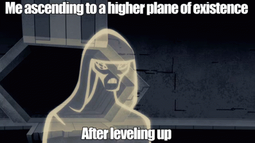 Me Ascending to a Higher Plane of Existence