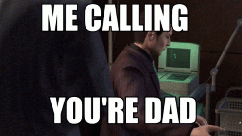 Me Calling Youre Dad GIF