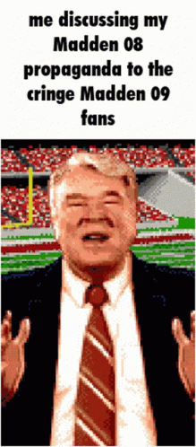 Me Discussing My Madden 08 Propaganda To Cringe Madden 09 Fans GIF