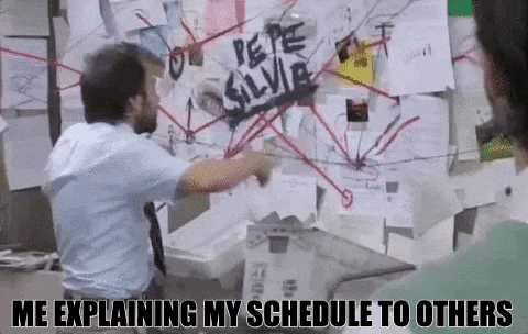 Me Explaining My Schedule To Others GIF