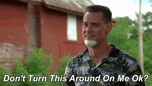 Me Myself And Irene Dont Turn This Around On Me Ok GIF