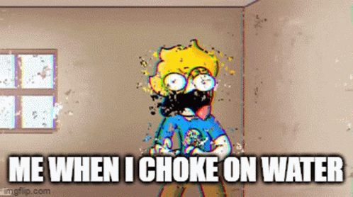 Me When I Choke On Water GIF