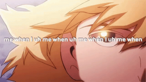 Me When I Uh Me When Uh Me When