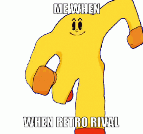 Me When There's Retro Rival GIF