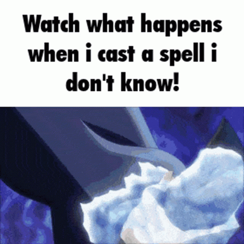 Meme Watch What Happens When I Cast A Spell I Don't Know GIF