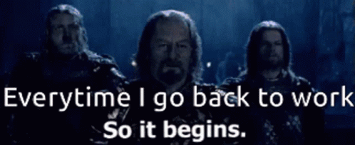Men Everytime Go Back Work So It Begins