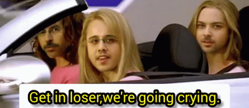 Men in Car Get In Loser We're Going Crying