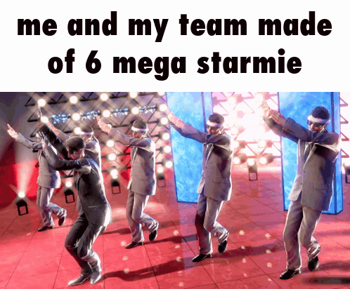 Men in Suits Dancing Me and My Team Made 6 Mega Starmie