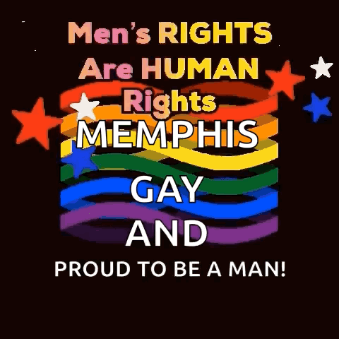 men 's rights are human rights memphis gay and proud to be a man !