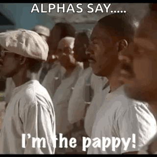 Men Saying Alphas Say I'm the Pappy
