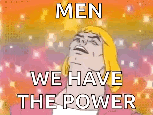 Men We Have The Power