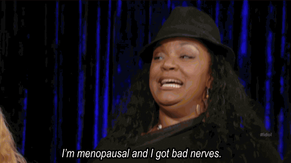 Menopause Bad Nerves American Idol GIF