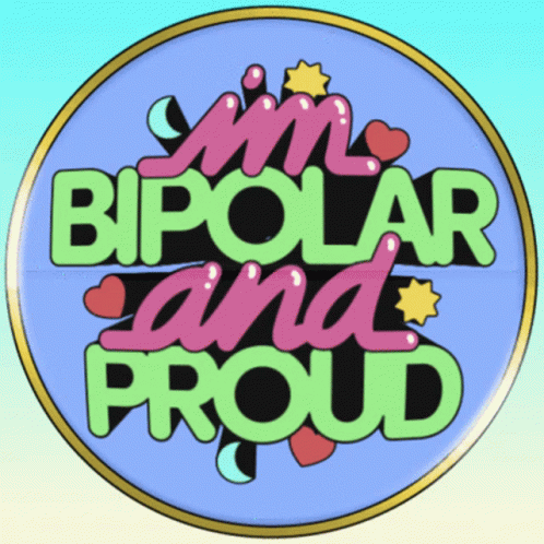 Mental Health I'm Bipolar And Proud GIF