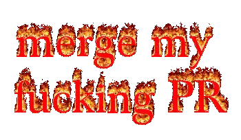 Merge My Fucking PR in Red Fire
