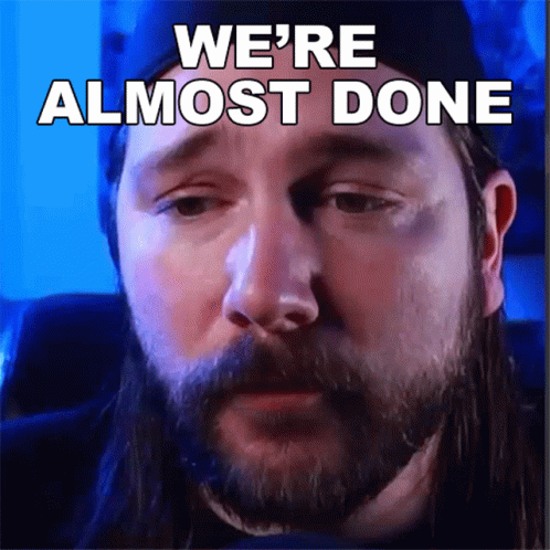 Michael Kupris We're Almost Done Half Way There GIF