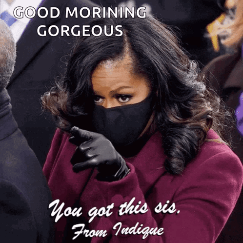 Michelle Obama Wearing Mask and Gloves Good Morning Gorgeous You Got This Sis