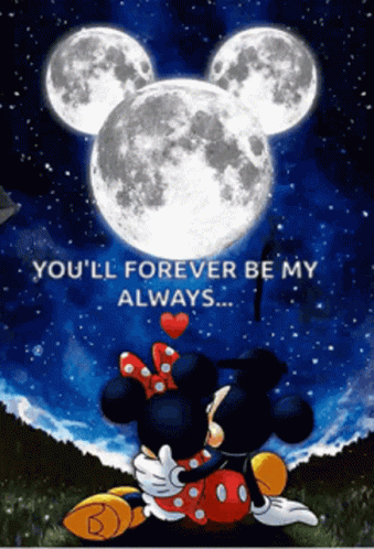 Mickey Mouse And Minnie Mouse Kissing Under A Full Moon With The Words " You 'Ll Forever Be My Always " GIF