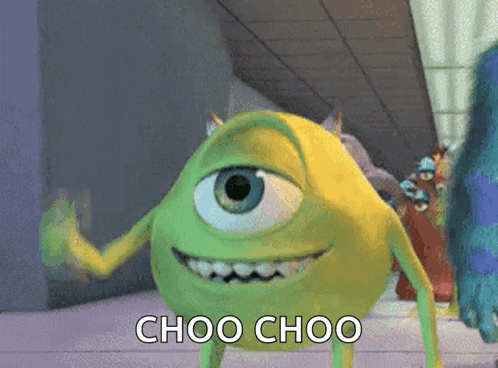 Mike Wazowski Says Choo Choo