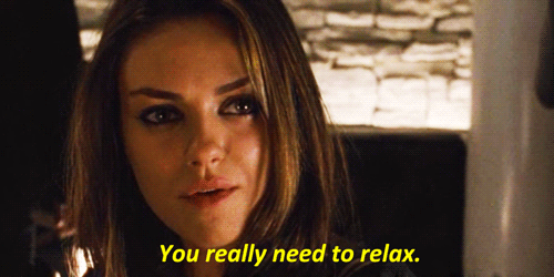 Mila Kunis You Need To Relax Dialogue GIF