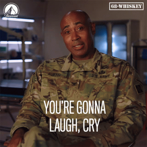 Military Man Says You're Gonna Laugh And Cry GIF