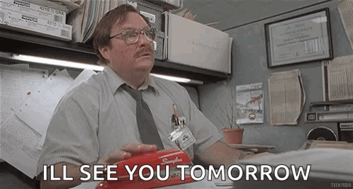 Milton Office Space See You Tomorrow GIF