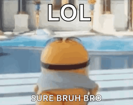 Minion Saying Lol Sure Bruh GIF