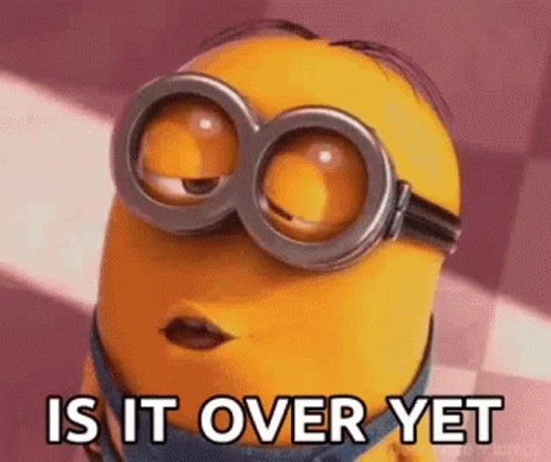 Minion Wearing Goggles Saying Is It Over Yet