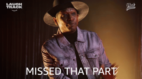 Missed That Part GIF
