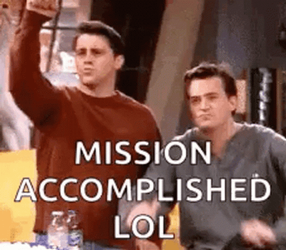 Mission Accomplished Joey Tribbiani Chandler Bing Friends GIF