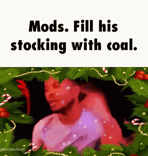 Mods Fill His Stocking With Coal GIF