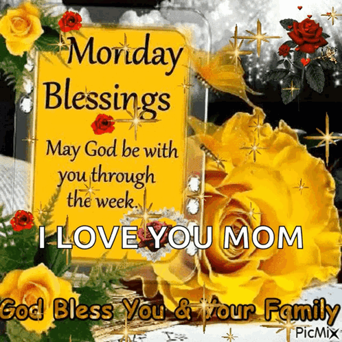 Monday Blessings May God Be With You Through The Week I Love You Mom God Bless You And Your Family Picmix GIF