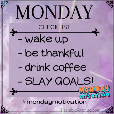 Monday Checklist Wake Up Be Thankful Drink Coffee Slay Goals Monday Let 'S Do This ! GIF