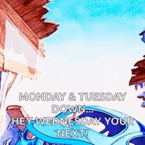 Monday Tuesday Down Hey Wednesday Your Next GIF