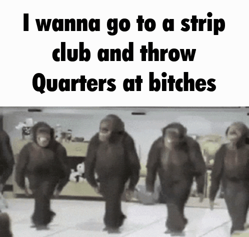 Monkey Dancing Wanna Go To Strip Club GIF
