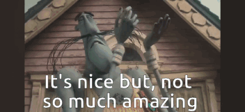 Monster Saying It's Nice But Not So Much Amazing