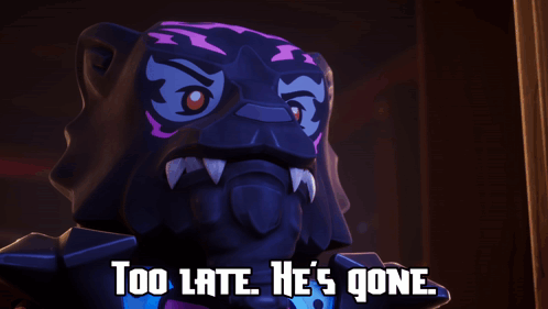 Monster Saying Too Late He Is Gone
