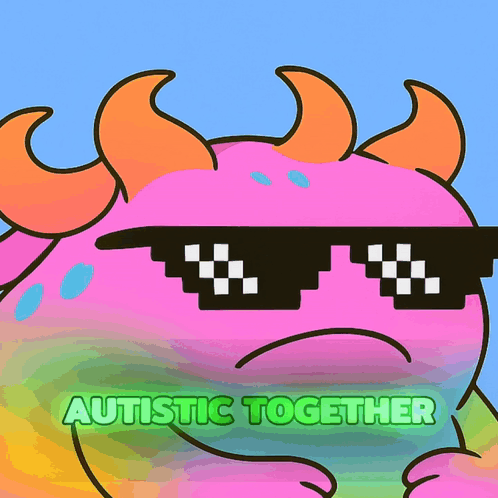 Monster Wearing Sunglasses Autistic Together