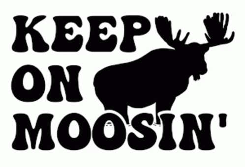 Moose Silhouette Keep on Moosin