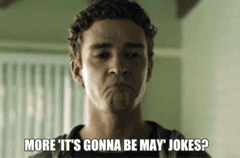More It's Gonna Be May Jokes GIF