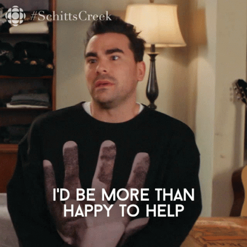 More Than Happy To Help Dan Levy GIF