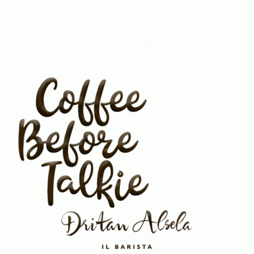 Morning Coffee Before Talkie Dritan Alsela GIF
