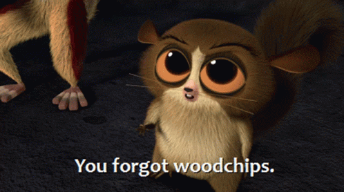 Mort You Forgot Woodchips GIF