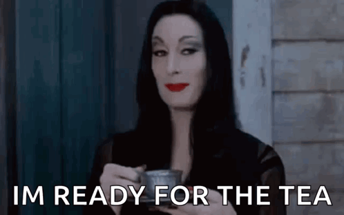 Morticia Addams Im Ready For The Tea GIF