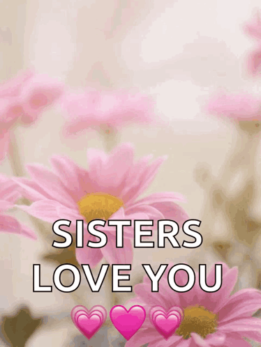 Mother's Day Card Pink Flowers Sisters Love You GIF