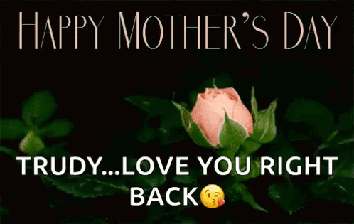 Mother's Day Card with Pink Rose Saying Truly Love You Right Back