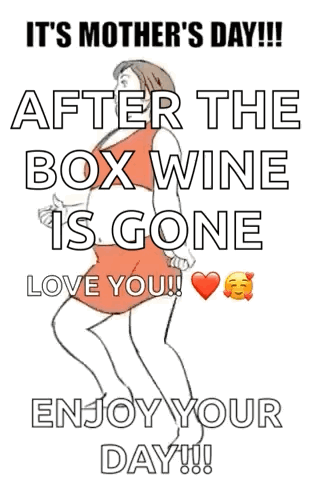 Mothers Day Poster After Box Wine GIF