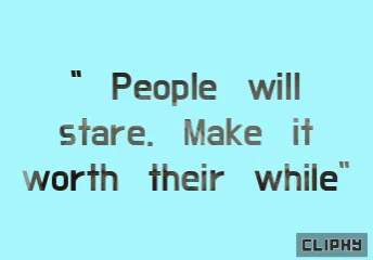 Motivational Monday People Will Stare GIF