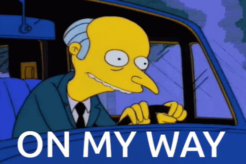 Mr. Burns From The Simpsons Is Driving A Car With The Words " On My Way " Above Him GIF